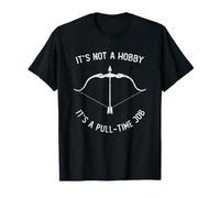 It's Not A Hobby It's A Pull-time Job Archery Bow Archer Maglietta