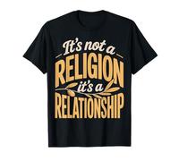 It's Not A Religion It's A Relationship Maglietta