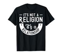 It's Not a Religion It's a Relationship Maglietta