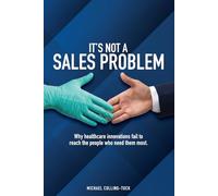 It's Not A Sales Problem: Why Healthcare Innovations Fail to Reach the People Who Need Them
