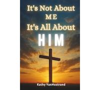 It's Not About Me It's All About HIM