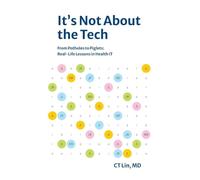 It's Not About the Tech: From Potholes to Piglets, Real-Life Lessons in Health IT