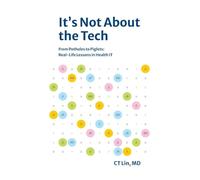 It's Not About the Tech: From Potholes to Piglets, Real-Life Lessons in Health IT