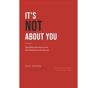 It's Not About You: Stop thinking about what you want. Start thinking about what they need.