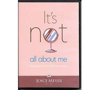 It's Not All About Me: Escaping the Snare of Self-Centeredness by Joyce Meyer