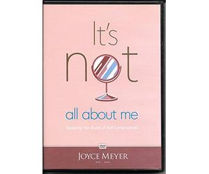 It's Not All About Me: Escaping the Snare of Self-Centeredness by Joyce Meyer