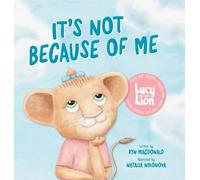 It's Not Because of Me: For Kids of Divorce: a Gentle Story about Family Separation, Self-Blame, and Love: 1