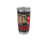 It's Not Drag Its Character Building IDD Pride Citazione Bicchiere termico in acciaio inox doppia parete