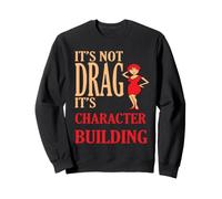 It's Not Drag Its Character Building IDD Pride Citazione Felpa