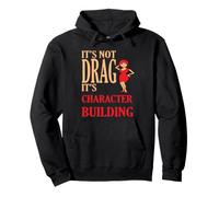 It's Not Drag Its Character Building IDD Pride Citazione Felpa con Cappuccio