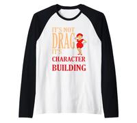 It's Not Drag Its Character Building IDD Pride Citazione Maglia con Maniche Raglan