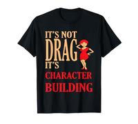 It's Not Drag Its Character Building IDD Pride Citazione Maglietta