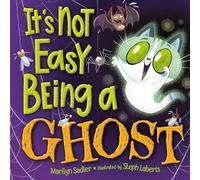 It's Not Easy Being A Ghost: A Halloween Book for Kids and Toddlers