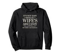 It's Not Easy Being My Wife's Arm Candy Funny Husband Humor Felpa con Cappuccio