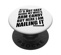 It's Not Easy Being My Wife's Arm Candy PopSockets PopGrip Adesivo