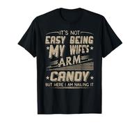 It's Not Easy Being My Wife's Arm Candy Shirt, Funny Daying Maglietta