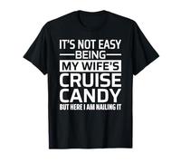 It's Not Easy Being My Wife's Cruise Candy But Nailing It Maglietta