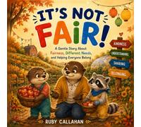 It's Not Fair!: A Gentle Story About Fairness, Different Needs, and Helping Everyone Belong