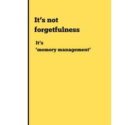 It's not forgetfulness, It's 'Memory Management.': Funny Gift Notebook Journal for Friends and Family