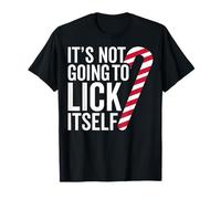It's Not Going To Lick Itself Funny Candy Cane Natale Maglietta