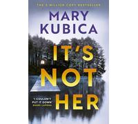 It's Not Her: The twisty new thriller from the bestselling author of Local Woman Missing