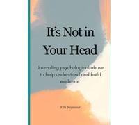 It's Not in Your Head: Journaling psychological abuse to help understand and build evidence