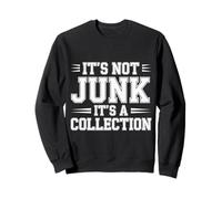 It's Not Junk It's A Collection - Felpa