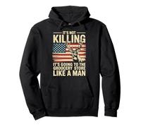 It's Not Killing It's Going To The Grocery Store Like A Man Felpa con Cappuccio