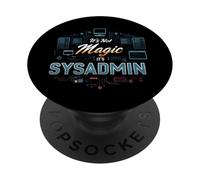 It's Not Magic It's SysAdmin Funny IT Tech Administrator PopSockets PopGrip Adesivo
