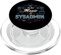 It's Not Magic It's SysAdmin Funny IT Tech Administrator PopSockets PopGrip per MagSafe