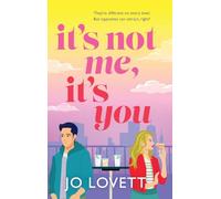 It's Not Me, It's You: Sparks fly in this laugh-out-loud, enemies-to-lovers rom-com from Jo Lovett for 2026