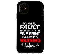 Its Not My Fault Funny Sarcastic Saying Humor Men Women Custodia per iPhone 11