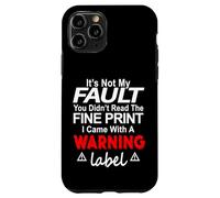 Its Not My Fault Funny Sarcastic Saying Humor Men Women Custodia per iPhone 11 Pro