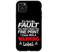 Its Not My Fault Funny Sarcastic Saying Humor Men Women Custodia per iPhone 11 Pro Max