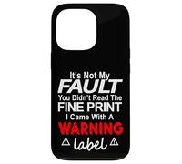 Its Not My Fault Funny Sarcastic Saying Humor Men Women Custodia per iPhone 13 Pro