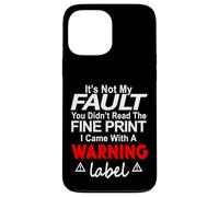 Its Not My Fault Funny Sarcastic Saying Humor Men Women Custodia per iPhone 13 Pro Max