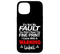 Its Not My Fault Funny Sarcastic Saying Humor Men Women Custodia per iPhone 15