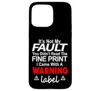 Its Not My Fault Funny Sarcastic Saying Humor Men Women Custodia per iPhone 15 Pro Max