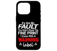 Its Not My Fault Funny Sarcastic Saying Humor Men Women Custodia per iPhone 16 Pro