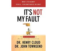 It's Not My Fault: The No-Excuse Plan for Overcoming Life's Obstacles - To...