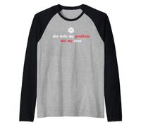 It's Not My Problem Anymore She Stole My Problem Not My Man Maglia con Maniche Raglan