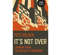 It's Not Over: Learning from the Socialist Experiment