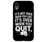 It's Not Over When You Lose Persevera Detto Motivazionale Custodia per iPhone XR