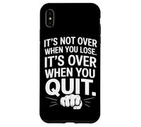 It's Not Over When You Lose Persevera Detto Motivazionale Custodia per iPhone XS Max