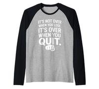 It's Not Over When You Lose Persevera Detto Motivazionale Maglia con Maniche Raglan