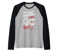 It's Not Over When You Lose Persevera Detto Motivazionale Maglia con Maniche Raglan