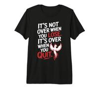 It's Not Over When You Lose Persevera Detto Motivazionale Maglietta Premium