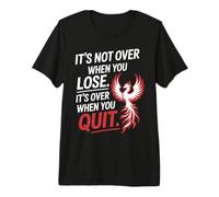 It's Not Over When You Lose Persevera Detto Motivazionale Maglietta Premium