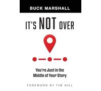 It's Not Over: You're Just in the Middle of Your Story