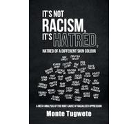 It's Not Racism, It's Hatred, Hatred of a Different Skin Colour: A Meta-Analysis of the Root Cause of Racialized Oppression: 1